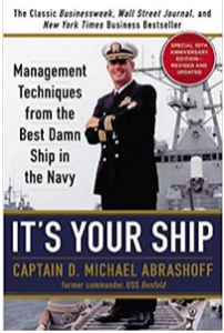 It's Your Ship: Management Techniques from the Best Damn Ship in the Navy, Captain D. Michael Abrashoff